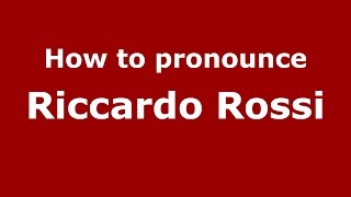 How to pronounce Riccardo Rossi