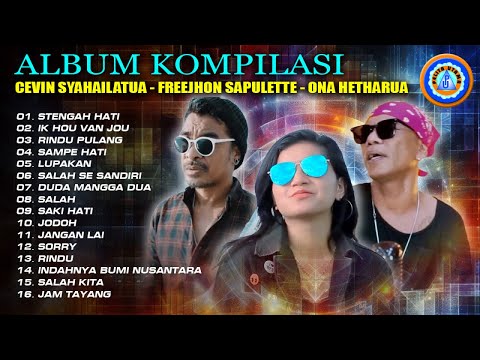 Album Kompilasi - Cevin Syahailatua - Freejhon Sapulette - Ona hetharua || FULL ALBUM