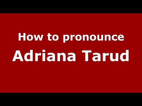 How to pronounce Adriana Tarud (Colombian Spanish/Colombia)  - PronounceNames.com