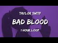 Taylor Swift - Bad Blood (1 hour loop)