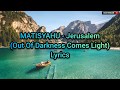 Matisyahu - Jerusalem (Out Of Darkness Comes Light) (Lyrics)