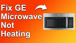 How to Fix GE Microwave Not Heating — Understand the Causes and Troubleshoot the Issue