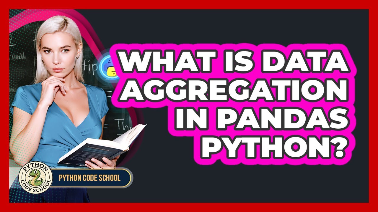 What Is Data Aggregation In Pandas Python? - Python Code School