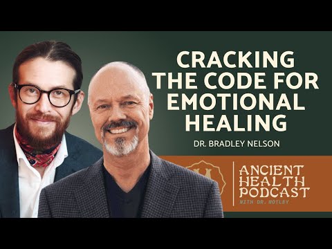 405: Cracking the Code of Emotional Healing | Dr. Bradley Nelson