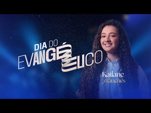 Dia do Evangélico - 2025 / Show Kailane Frauches