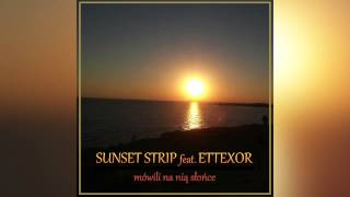 Sunset Strip Feat. Ettexor - Mówili Na Nią Słońce