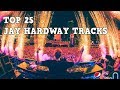 Top 25 Best Jay Hardway Tracks 2017