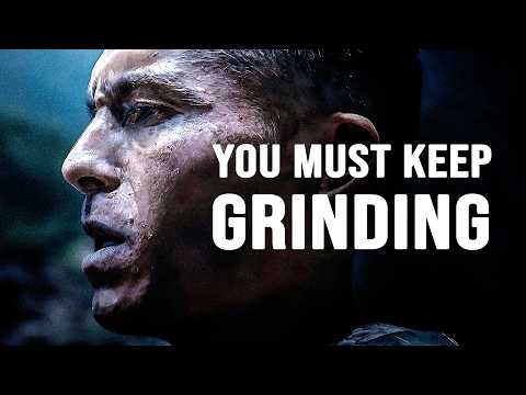 YOU MUST KEEP GRINDING - Motivational Speech