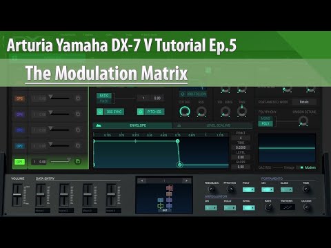 Arturia Yamaha DX-7 V Tutorial Ep.5 - The Modulation Matrix