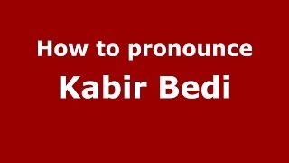 How to pronounce Kabir Bedi