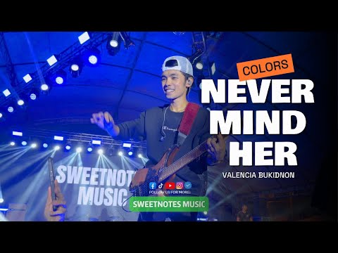 Never Mind Her | Colors - Sweetnotes Live @ Valencia, Bukidnon