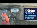 How to Create a Basement Window | This Old House