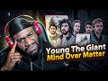 FIRST Time Listening To Young The Giant - Mind Over Matter