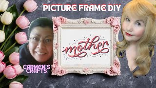 Picture it! DIY Frame Makeovers with Robin and Carmen&#39;s Crafts