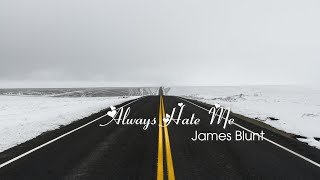 Always Hate Me - James Blunt (lyric+vietsub)