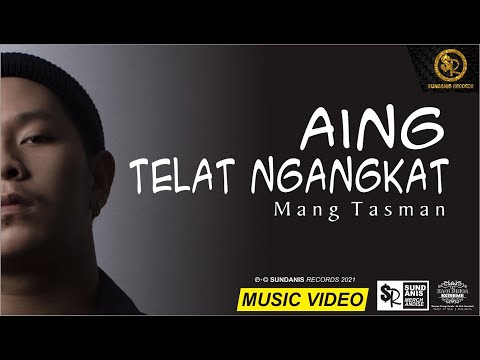 AING TELAT NGANGKAT - MANG TASMAN (Official MV)