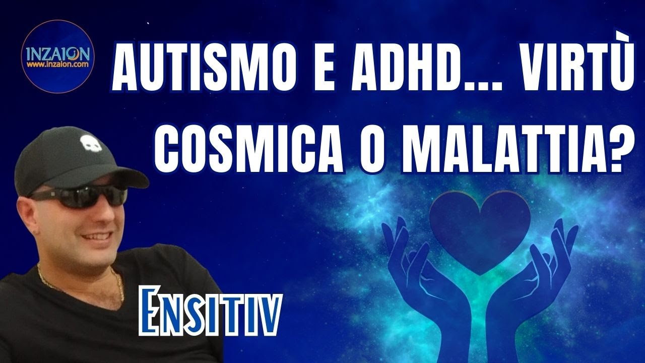 AUTISMO E ADHD… VIRTÙ COSMICA O MALATTIA SOCIALE? - Ensitiv - Luca Nali