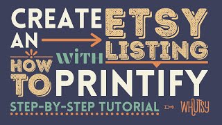 How to Create an Etsy Listing and Sync to Printify, Print on Demand Etsy Step by Step Tutorial Pt 2