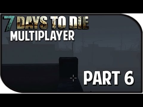 7 Days to Die Alpha 11.3 Gameplay Part 6 - "NIGHT ALREADY?!?" (Multiplayer)