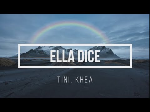 Ella Dice (Letra) -TINI, KHEA