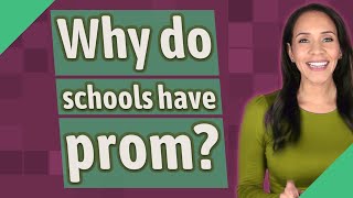 Why do schools have prom