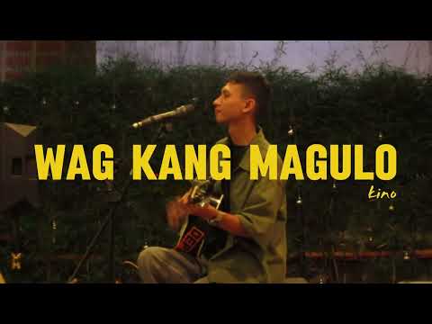 WAG KANG MAGULO - KINO (unreleased song) Live Performance | full demo
