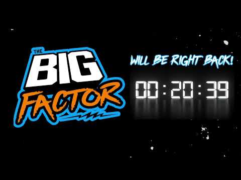 The BIG Factor is LIVE! Monday, June 23, 2025