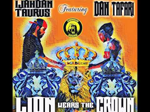 Ijahdan Taurus Feat. Dan Tafari & Zongo Sound - LION WEARS THE CROWN