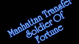 Manhattan Transfer - Soldier Of Fortune