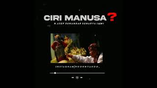 Download lagu Ciri manusa (ALM) H. Asep Sunandar Sunarya || Story Sunda || Story wa mp3