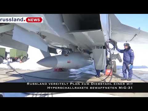 Russland vereitelt Plan zum Diebstahl einer mit Hyperschallrakete bewaffneten MiG 31