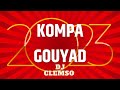 DJ CLEMSO   KOMPA GOUYAD MIX 2023 NOUVEAUTÉS INCLUS + EXCLUS