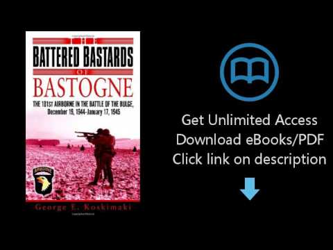 The Battered Bastards of Bastogne: The 101st Airborne and the Battle of the Bulge, December 19,1944-