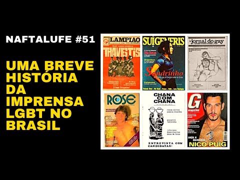 Naftalufe#51 Uma Breve História da Imprensa LGBT no Brasil: Lampião da Esquina, Sui Generis, G...