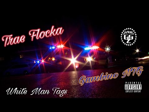 NEW SONG ALERT!!! Trae Flocka x Gambino NTG - White Man Tags[Prod. Kamikaze] #GripStarz