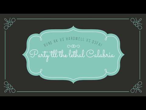 Rune RK VS Hardwell VS D3FAI - Party till the Letal Calabria (MashUp)