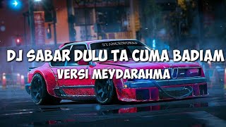 Download lagu DJ SABAR DULU TA CUMA BADIAM × VERSI MEYDARAHMA mp3 Download lagu DJ SABAR DULU TA CUMA BADIAM × VERSI MEYDARAHMA mp3