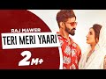 TERI MERI YAARI OFFICIAL VIDEO RAJ MAWER HARYANVI SONG 2019 SPEED RECORDS HARYANVI