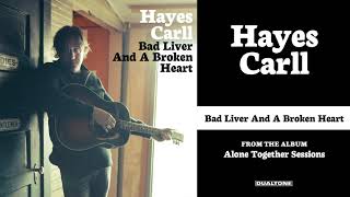 Hayes Carll - &quot;Bad Liver And A Broken Heart&quot; (Alone Together Sessions)