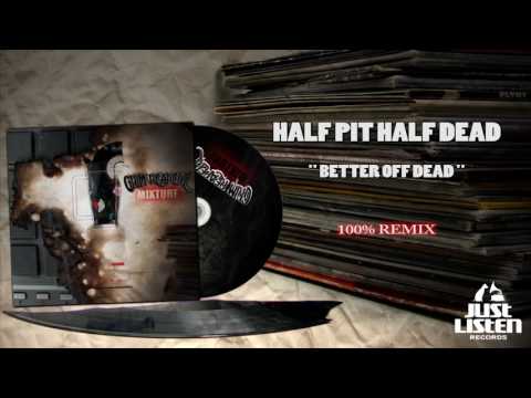 Half Pit Half Dead - Better Of Dead (Grim Reaperz Remix) #MIXTURE
