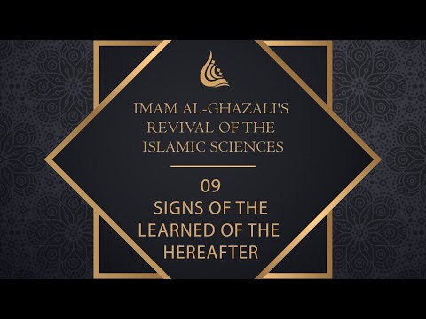 Imam al-Ghazali's Revival of the Islamic Sciences - 09  Signs of the learned of the Hereafter