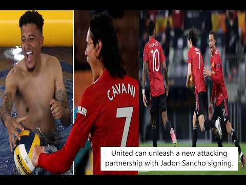 United can unleash a new attacking partnership with Jadon Sancho signing.