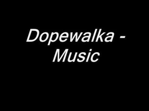 Dopewalka - Music