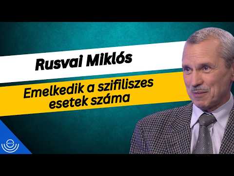 Pirkadat: Rusvai Miklós – Emelkedik a szifiliszes esetek száma