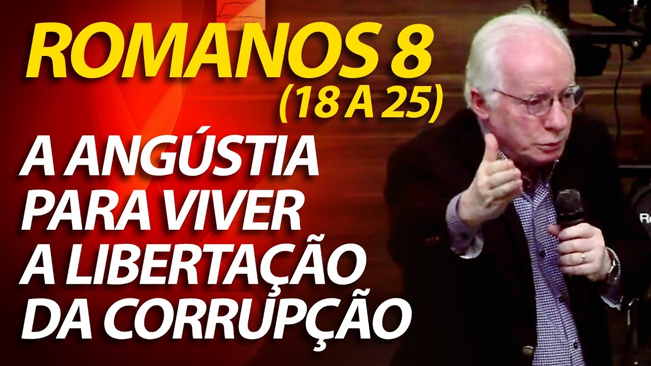 Pregação sobre Romanos 8:18 a 25 - A angústia para viver a libertação | Pastor Paulo Seabra