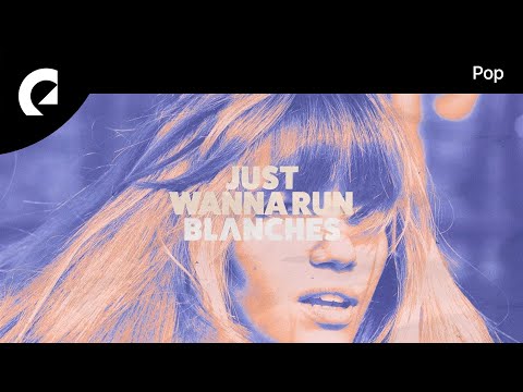 Blanches - Just Wanna Run (Instrumental Version)