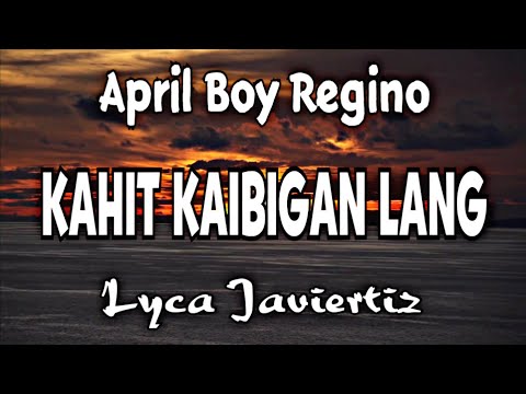 Kahit Kaibigan Lang - April Boy Regino | Lyca Javiertiz | Lyrics