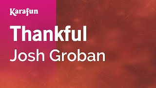 Thankful - Josh Groban | Karaoke Version | KaraFun