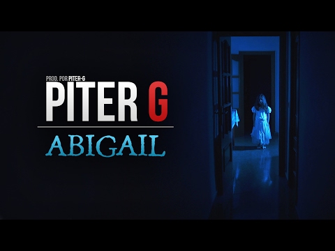 ABIGAIL | PITER-G | VIDEOCLIP OFICIAL (Prod. por Piter-G)