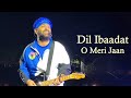 Arijit Singh Live: Dil Ibaadat  x  O Meri Jaan ❤️